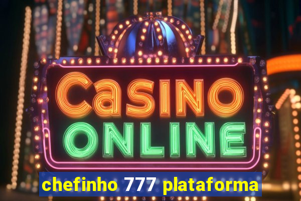 chefinho 777 plataforma